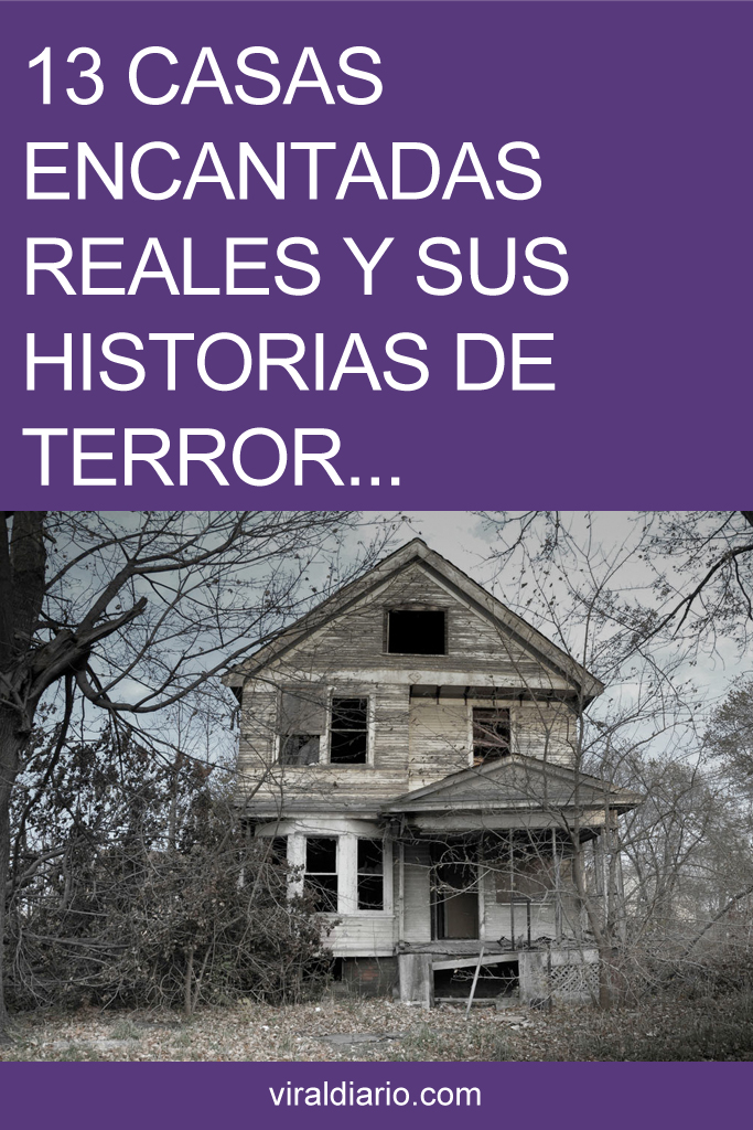 13 Casas Encantadas REALES Y Las Historias De Terror Que Van Con Ellas. ¡La #6 es espeluznante!