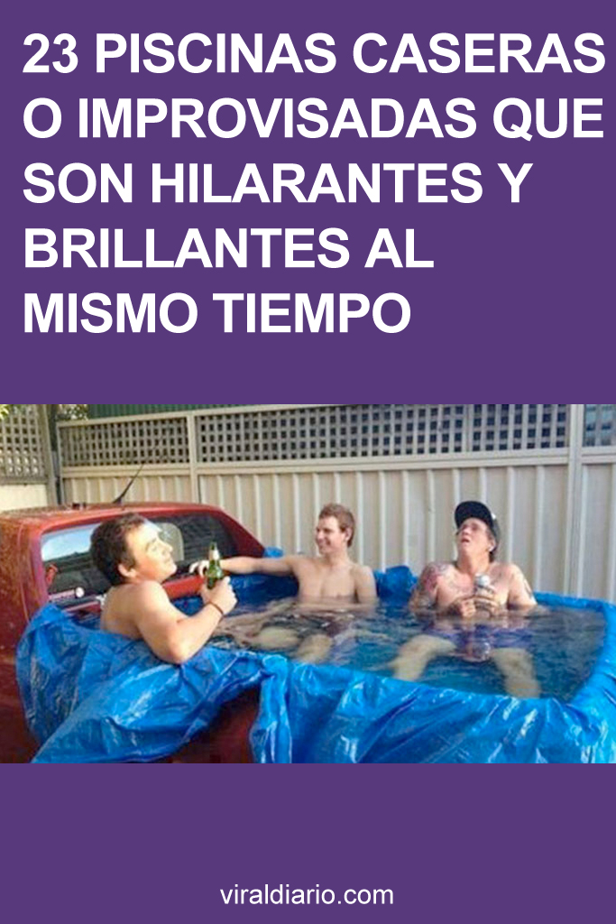 23 piscinas caseras o improvisadas que son hilarantes y brillantes al mismo tiempo