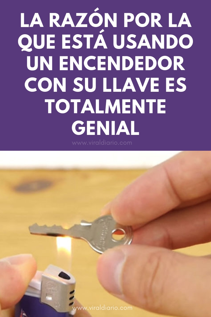 La razón por la que está usando un encendedor con su llave es totalmente GENIAL