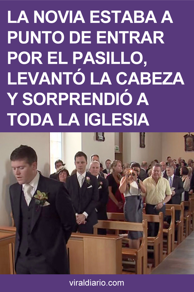 La novia estaba a punto de entrar por el pasillo, levantó la cabeza y SORPRENDIÓ a toda la iglesia