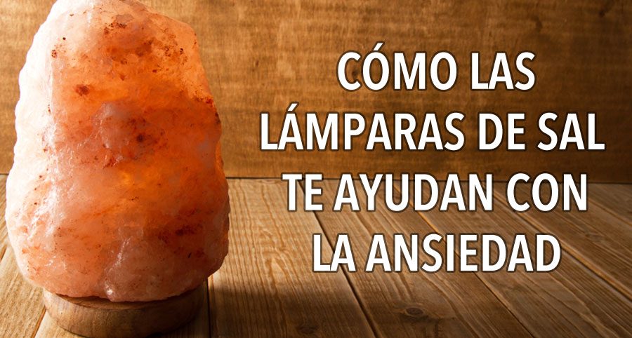 La ciencia prueba que las lámparas de sal ayudan a las personas con ansiedad. Así es cómo lo hacen 4 La ciencia prueba que las lámparas de sal ayudan a las personas con ansiedad. Así es cómo lo hacen