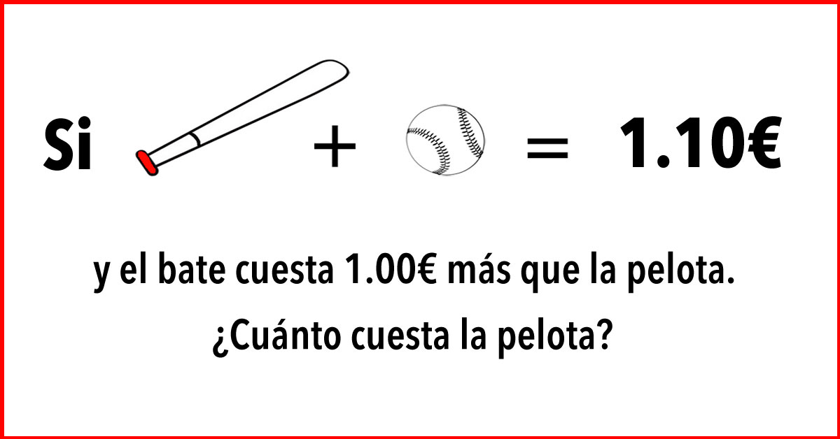 El 50% de los estudiantes de Harvard respondió incorrectamente. ¿Cuánto cuesta la pelota? 1