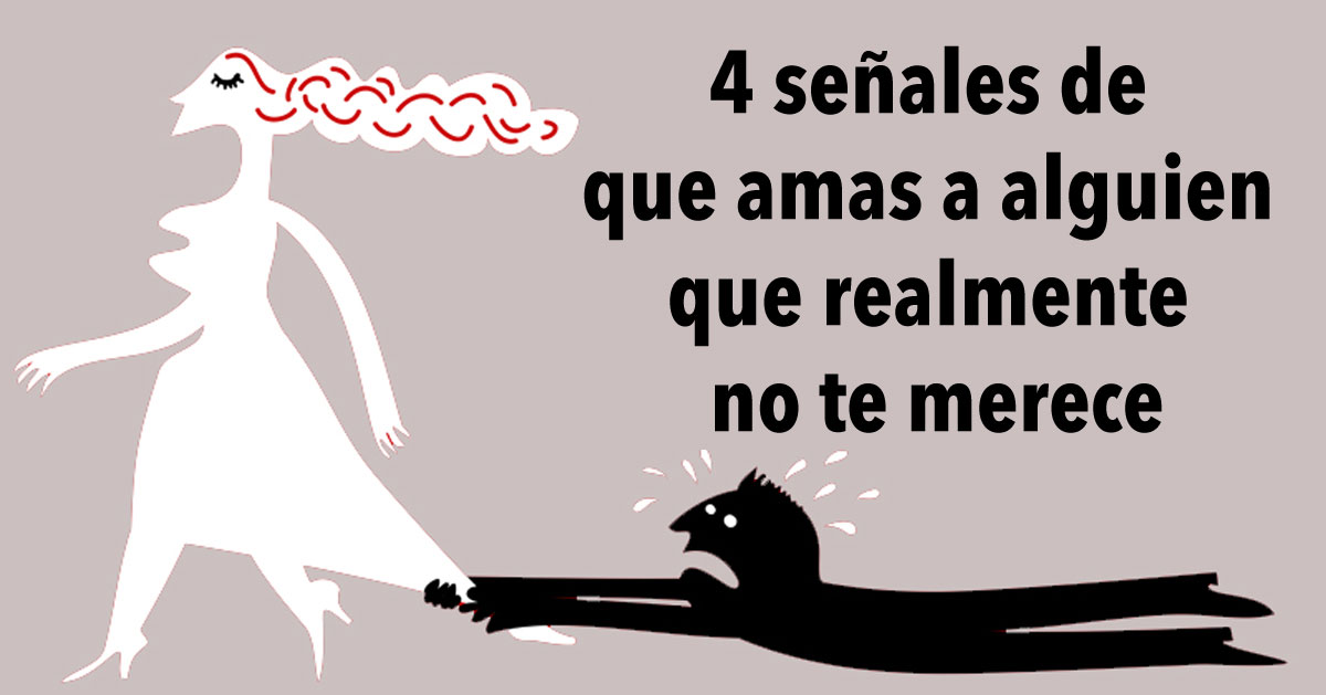 4 señales de que amas a alguien que realmente no te merece