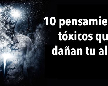 10 pensamientos tóxicos que dañan tu alma