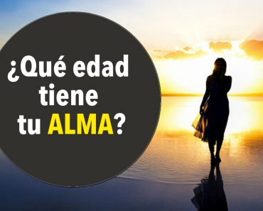 ¿Qué edad tiene tu alma? ¿Eres realmente un alma vieja?