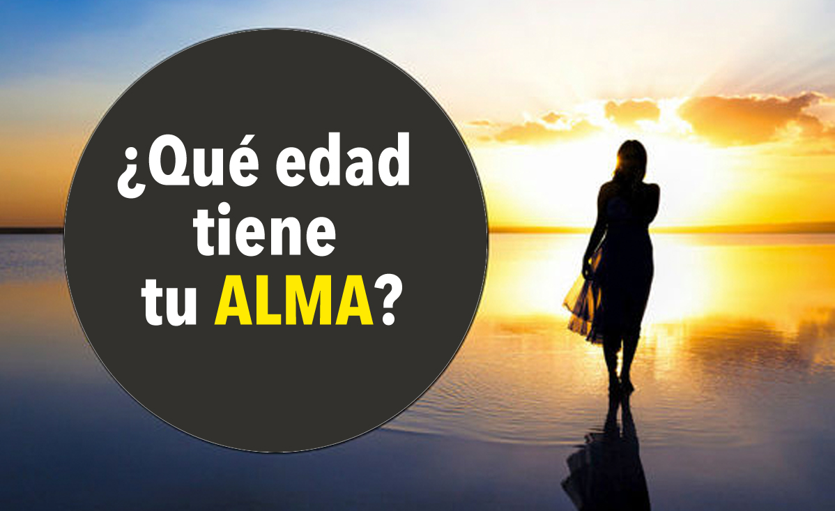 ¿Qué edad tiene tu alma? ¿Eres realmente un alma vieja?